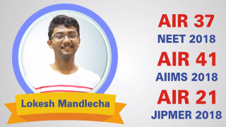 Lokesh Mandlecha: AIR-37 (GEN.) NEET-2018 / AIR-41 AIIMS / AIR-21 JIPMER
